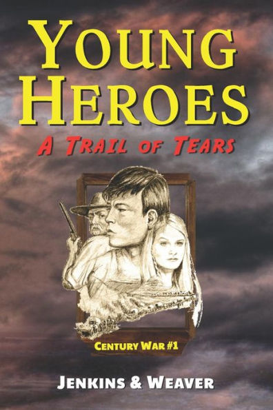 A Trail of Tears: Century War Book 1 (Young Heroes)