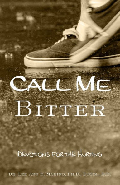 Call Me Bitter: Devotions For The Hurting (Spiritual Darkness Trilogy)