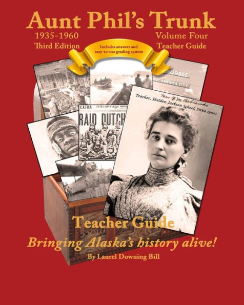 Aunt Phil's Trunk Volume Four Teacher Guide Third Edition: Curriculum that brings Alaska's history alive! (Aunt Phil's Trunk Teacher Guides)