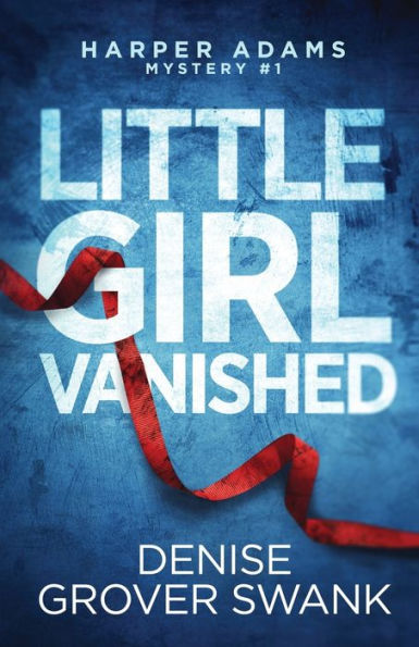 Little Girl Vanished (Harper Adams Mystery) - 9781940562827