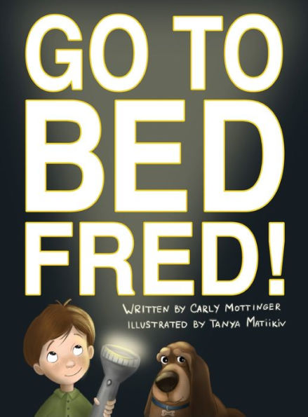 Go To Bed, Fred! - 9781940733098