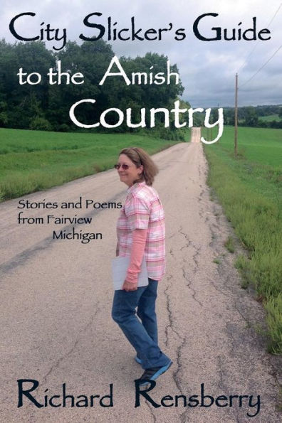 Guía de City Slicker sobre el país Amish: historias y poemas de Fairview, Michigan