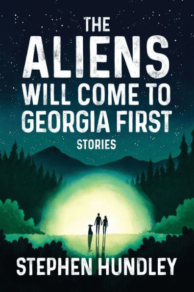 The Aliens Will Come To Georgia First - 9781940771786