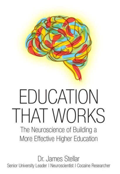Education That Works: The Neuroscience of Building a More Effective Higher Education