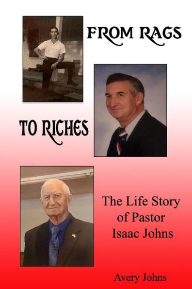 From Rags To Riches: The Life Story Of Pastor Isaac Johns - 9781941039366