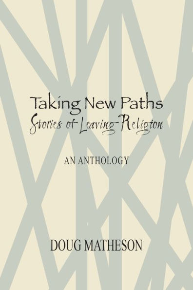 Taking New Paths, Stories Of Leaving Religion - 9781941052686