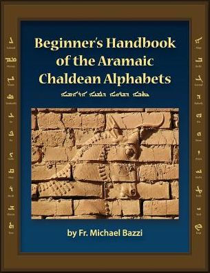 Beginner's Handbook of the Aramaic Chaldean Alphabets (Aramaic Edition)