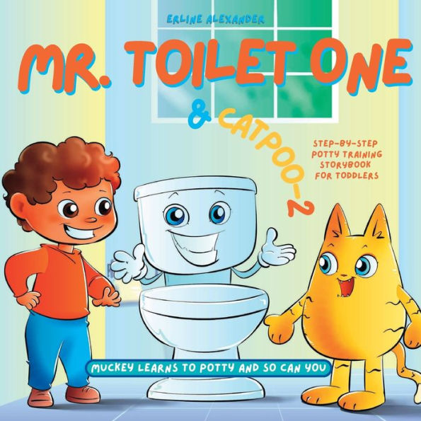 Mr. Toilet One And Catpoo-2: Muckey Learns To Potty Step-By-Step Potty Training Storybook For Toddlers - 9781941580363