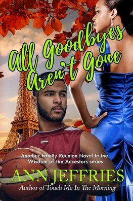 All Goodbyes Aren't Gone (Family Reunion--Wisdom of the Ancestors)