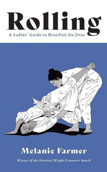 Rolling: A Ladies' Guide To Brazilian Jiu Jitsu - 9781941681244