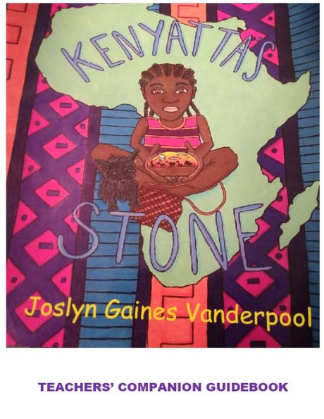 Kenyatta's Stone: A Teachers' Companion Guide: Teachers' Workbook Companion Guide: Teachers' Workbook Companion Guide: A Teachers' Companion Workbook - 9781941859889