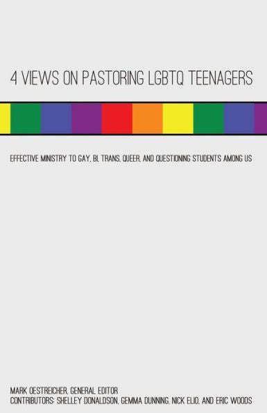 4 puntos de vista sobre la pastorización de adolescentes LGBTQ: ministerio eficaz para estudiantes homosexuales, bisexuales, trans, queer y que cuestionan entre nosotros