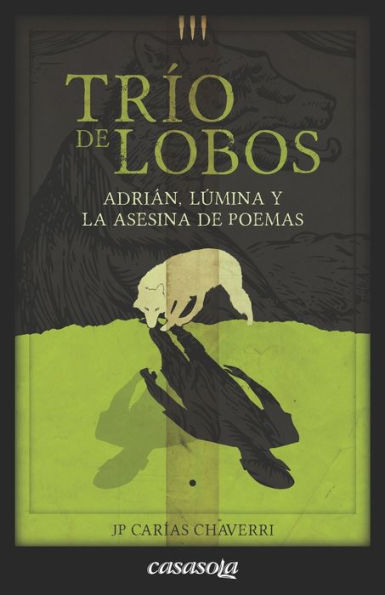 Trio De Lobos: Libro 1: Adrián, Lúmina Y La Asesina De Poemas (Spanish Edition)