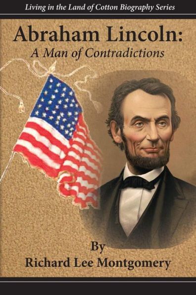 Abraham Lincoln: Un hombre de contradicciones (Serie de biografías Viviendo en la tierra del algodón)