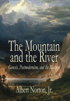 The Mountain And The River: Genesis, Postmodernism, And The Machine