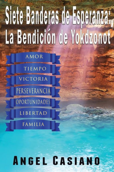7 Banderas de Esperanza: La Bendición de Yokdzonot (Spanish Edition)