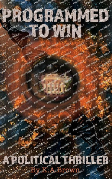 Programmed To Win: A Political Thriller