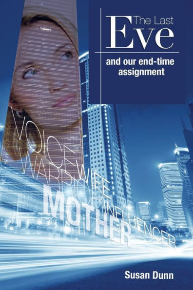 The Last Eve: And Our End-Time Assignment - 9781943361922