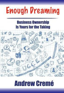 Enough Dreaming: Business Ownership is Yours for the Taking