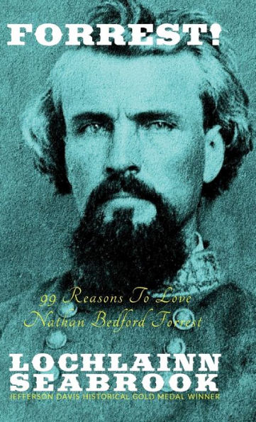 ¡Forrest!: 99 razones para amar a Nathan Bedford Forrest