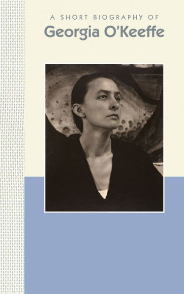 A Short Biography of Georgia O'Keeffe: A Short Biography (Short Biographies)