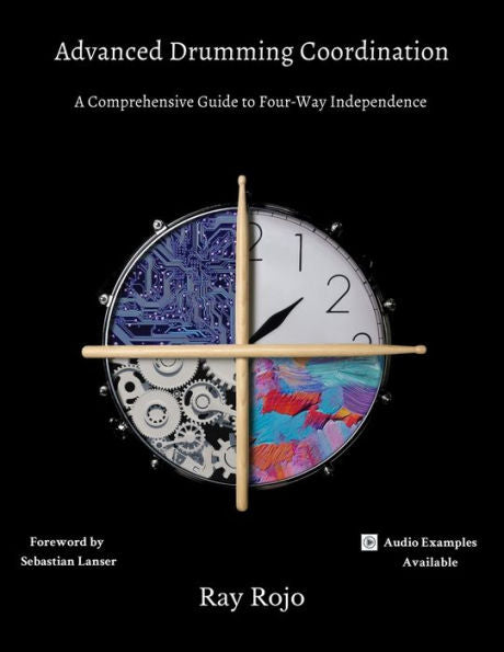 Advanced Drumming Coordination; Foreword by Sebastian Lanser:: (A Comprehensive Guide to Four-Way Independence)