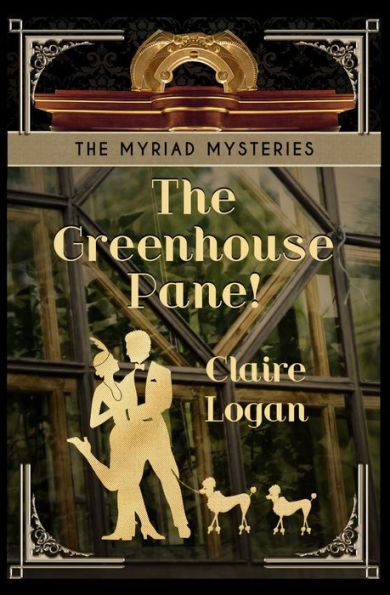 The Greenhouse Pane! (The Myriad Mysteries) - 9781944223540
