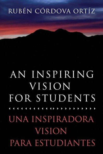 An Inspiring Vision for Students: Una Inspiradora Vision Para Estudiantes