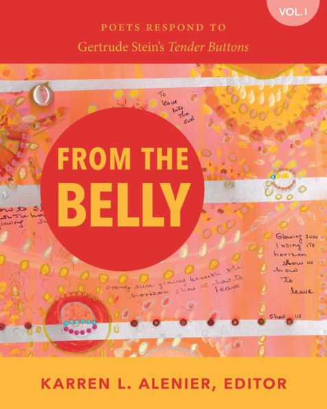 From The Belly: Poets Respond To Gertrude Stein's Tender Buttons (1) - 9781944585617