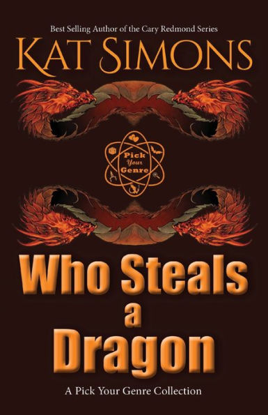 Who Steals A Dragon: A Pick Your Genre Collection - 9781944600709