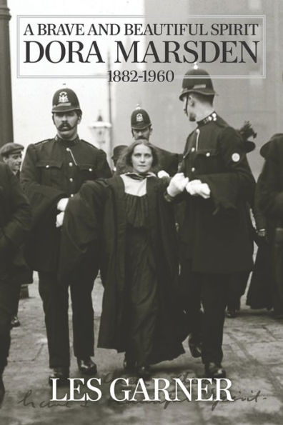 A Brave and Beautiful Spirit: Dora Marsden (1882 – 1960)