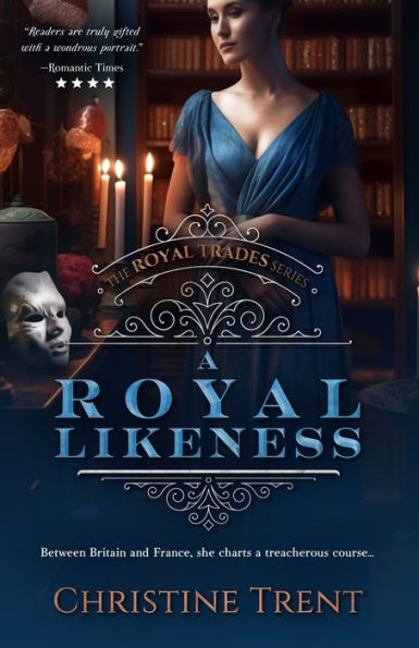 A Royal Likeness: Royal Trades, Book 2 (The Royal Trades Series) - 9781944745066