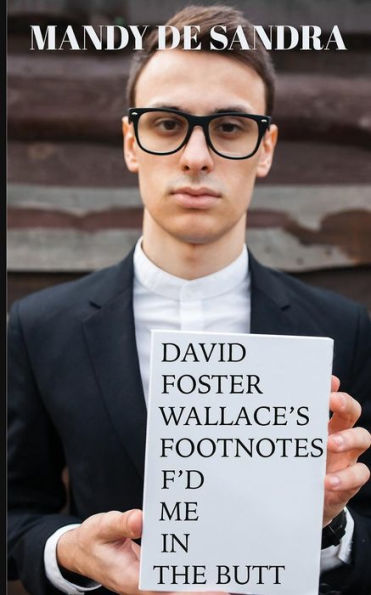 David Foster Wallace's Footnotes F'd Me in the Butt