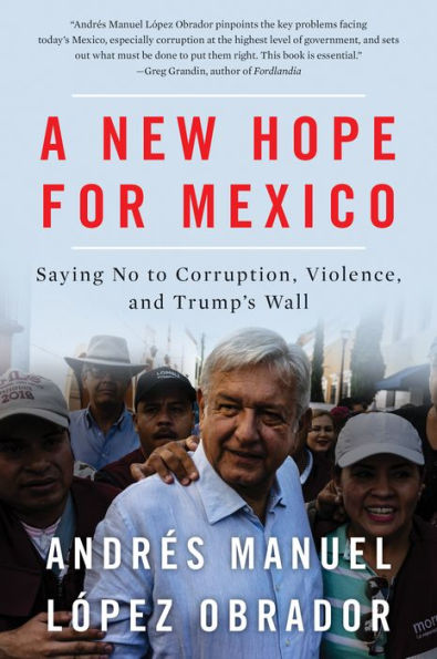 Una nueva esperanza para México: decir no a la corrupción, la violencia y el muro de Trump