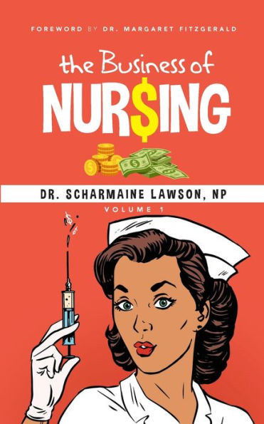 The Business Of Nur$Ing Vol. 1 - 9781945088421