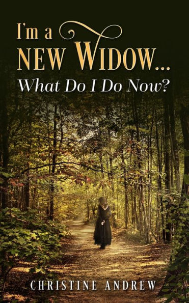 I'M A New Widow...What Do I Do Now?