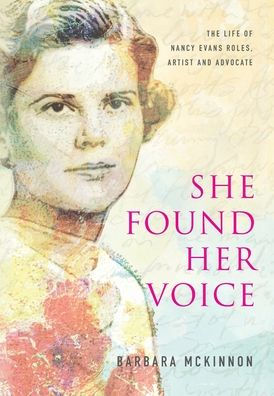 She Found Her Voice: The Life Of Nancy Evans Roles, Artist And Advocate