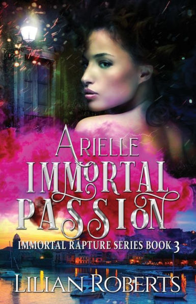 Arielle Immortal Passion (Immortal Rapture Series)