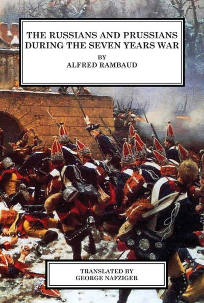 The Russians And Prussians In The Seven Years War (When Diplomacy Fails) - 9781945430701