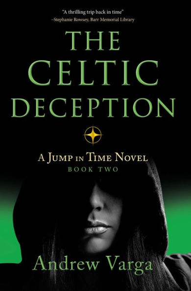 The Celtic Deception: A Jump In Time Novel, Book Two (A Jump In Time, 2) - 9781945501869