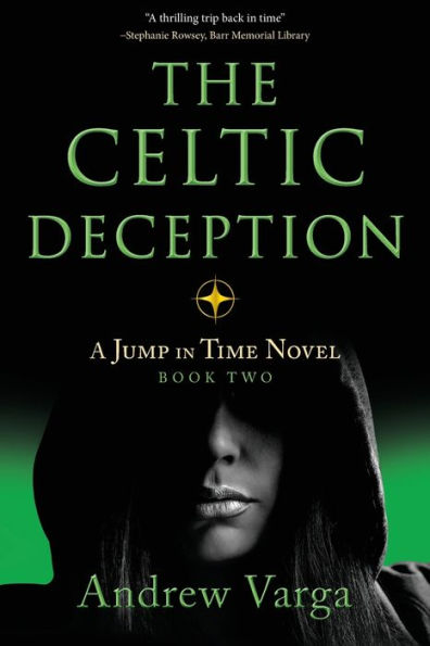 The Celtic Deception: A Jump In Time Novel, Book 2 (A Jump In Time, 2) - 9781945501890