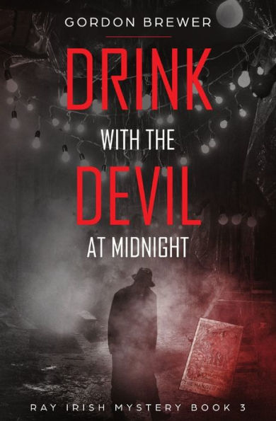 Bebe con el diablo a medianoche: Libro de misterio y suspenso oculto de Ray Irish 3 - 9781945590085