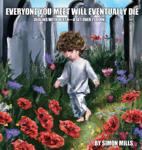 Everyone You Meet Will Eventually Die - 9781945674792