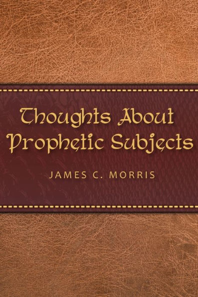 Thoughts About Prophetic Subjects - 9781945774935