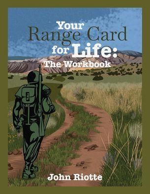 Your Range Card For Life: The Workbook: Military Management Techniques To Help Control The Everyday Chaos - 9781945783203