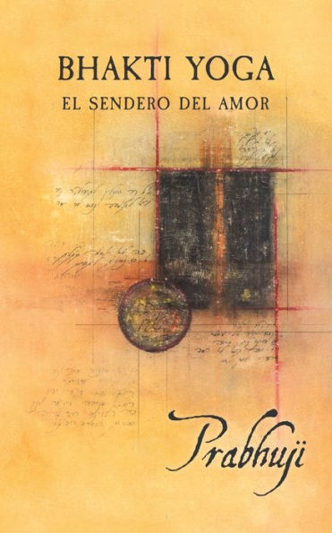 Bhakti-Yoga: El Sendero Del Amor (Spanish Edition)