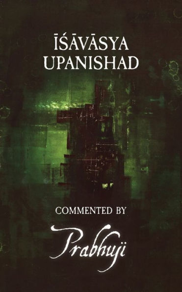 Isavasya Upanishad: Commented By Prabhuji