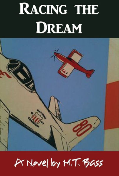 Racing The Dream: Fly Low...Fly Fast...And Turn Left... (White Hawk Aviation Adventure Stories)