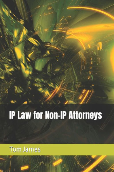 Ip Law For Non-Ip Attorneys - 9781946397096