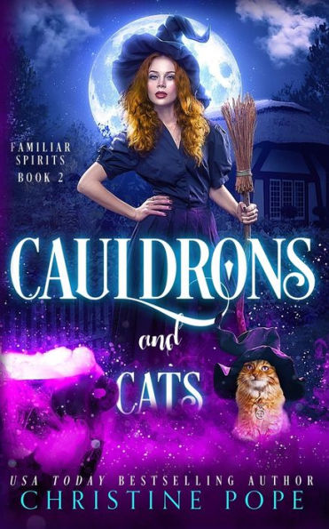 Cauldrons And Cats: A Witchy Cozy Paranormal Mystery (Familiar Spirits) - 9781946435651